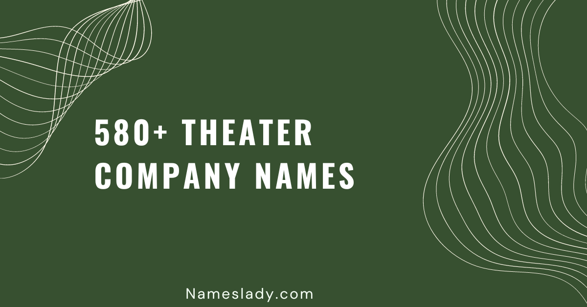 580-best-theater-company-names-to-inspire-your-creativity