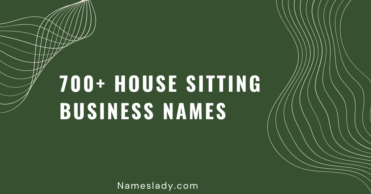 700-creative-house-sitting-business-names-to-inspire-you