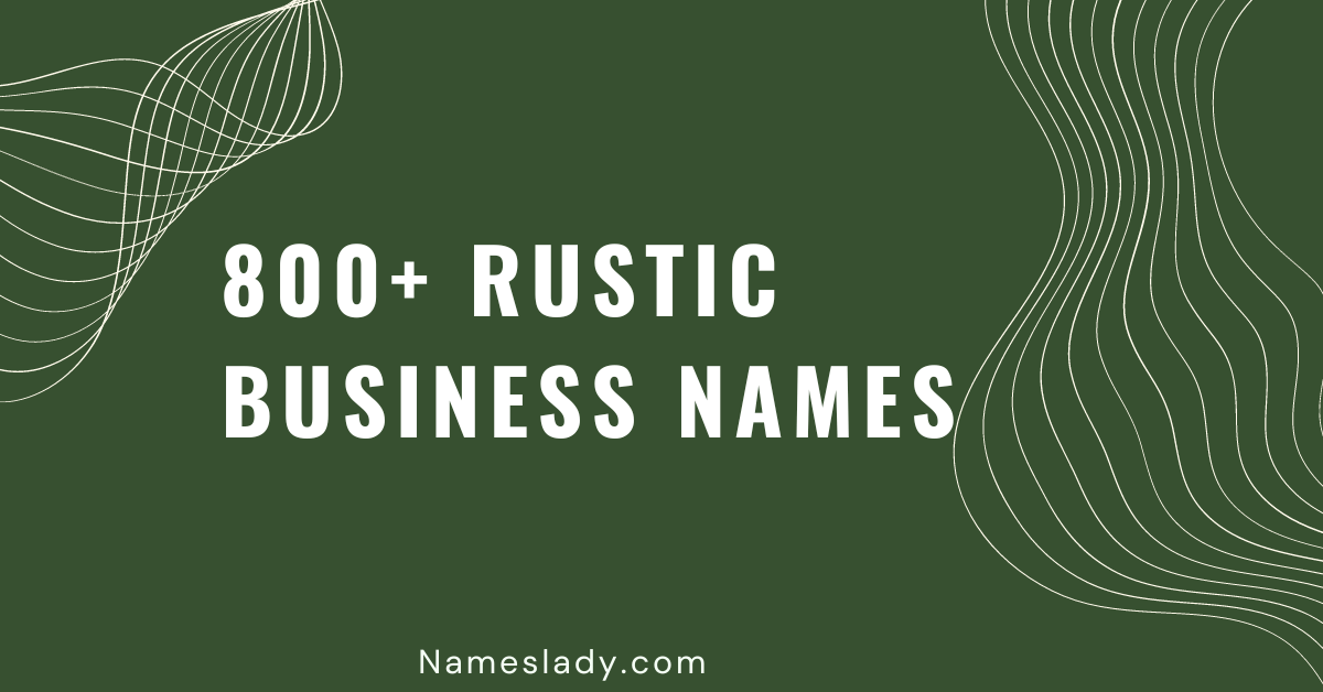 800 Cute Rustic Business Names Ideas 800 Cute Rustic Business Names Ideas