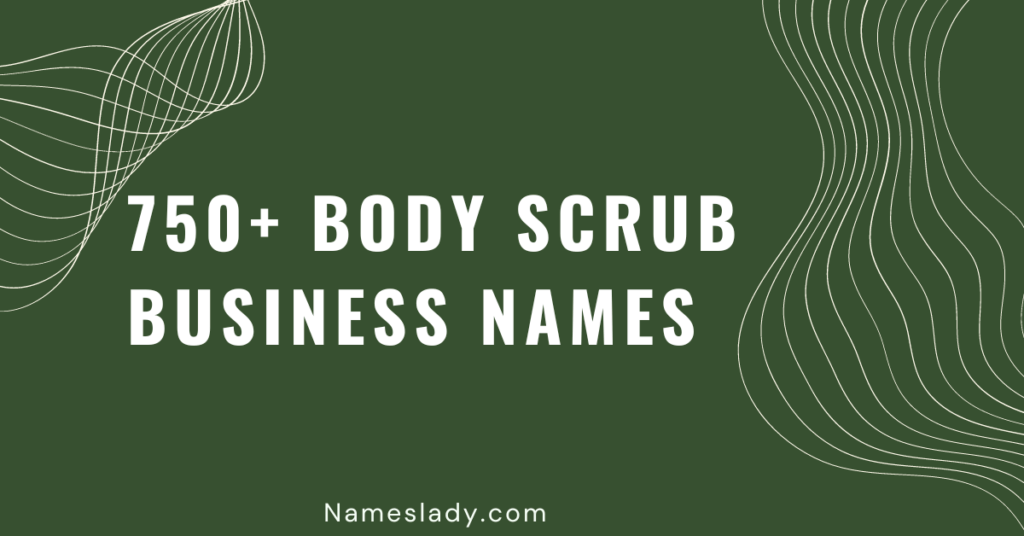 750-catchy-body-scrub-business-names-ideas